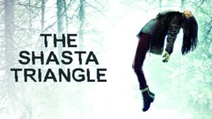 The Shasta Triangle – Amazon Prime Horror